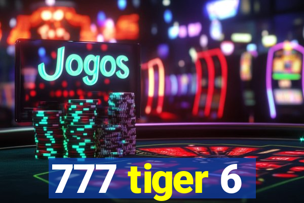 777 tiger 6